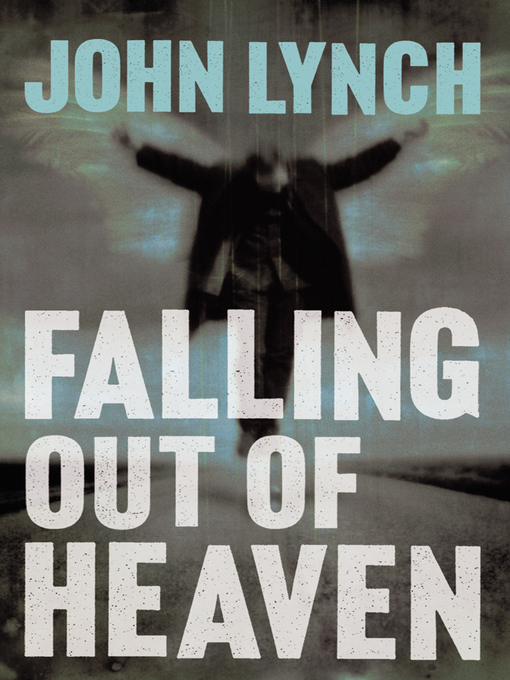 Title details for Falling out of Heaven by John Lynch - Available